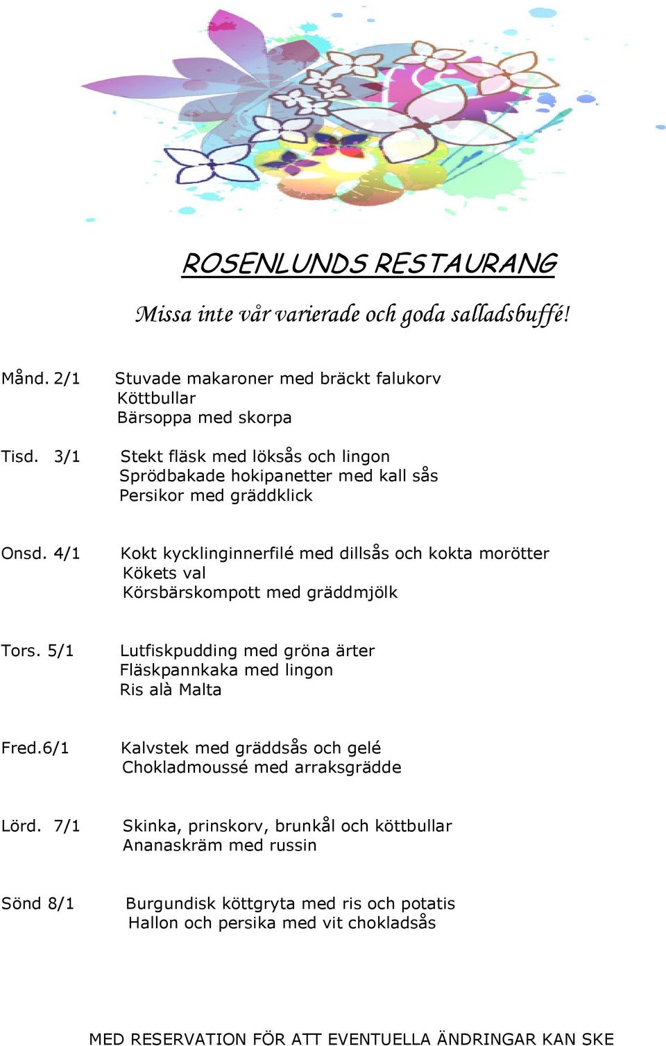 4/1 Kokt kycklinginnerfilé med dillsås och kokta morötter Kökets val Körsbärskompott med gräddmjölk Tors.