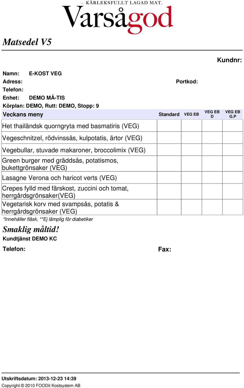 Lasagne Verona och haricot verts (VEG) Crepes fylld med färskost, zuccini och tomat, herrgårdsgrönsaker(veg)