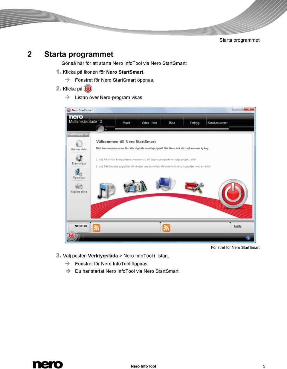 Listan över Nero-program visas. Fönstret för Nero StartSmart 3.