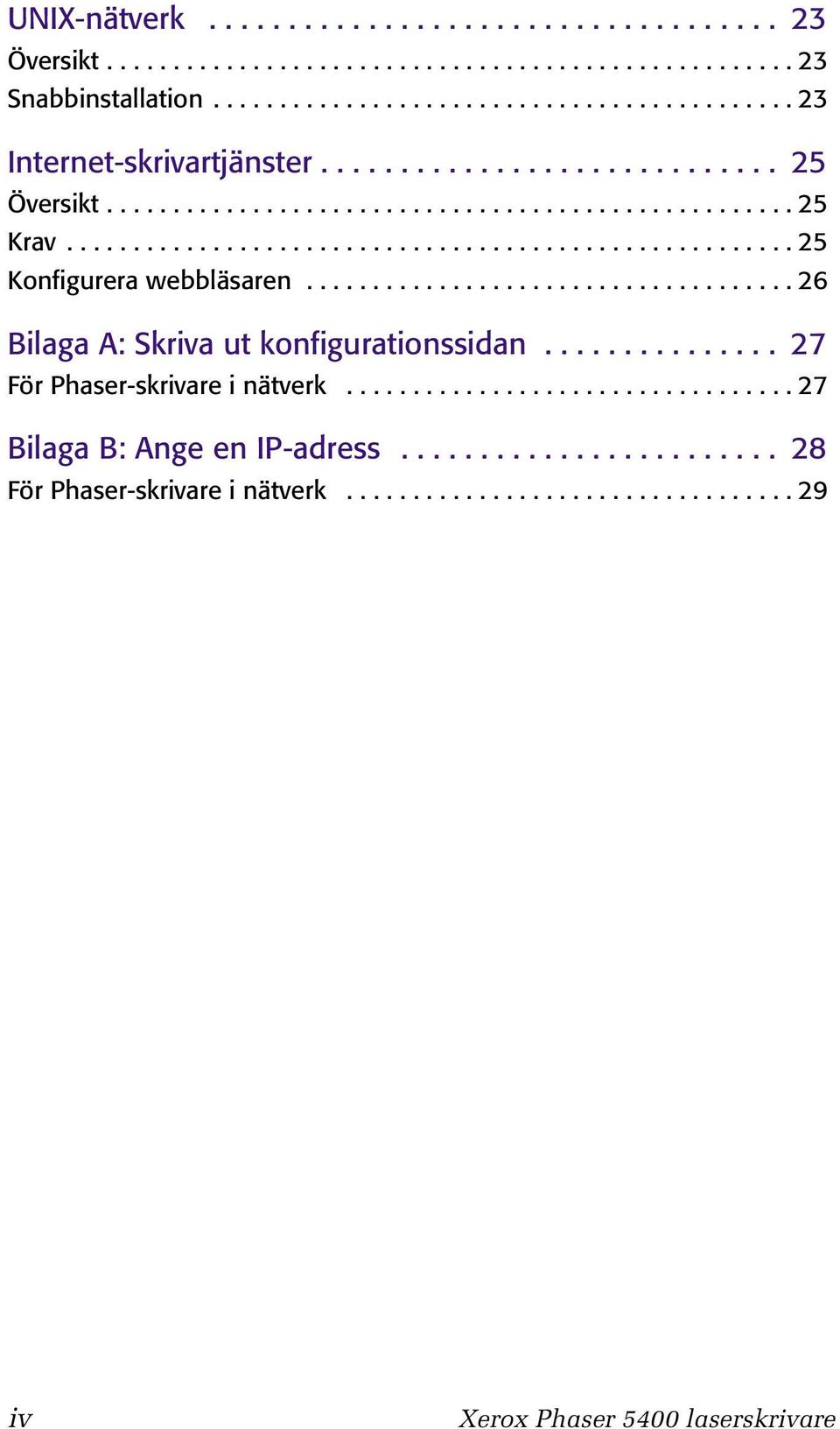 .................................... 26 Bilaga A: Skriva ut konfigurationssidan............... 27 För Phaser-skrivare i nätverk.................................. 27 Bilaga B: Ange en IP-adress.