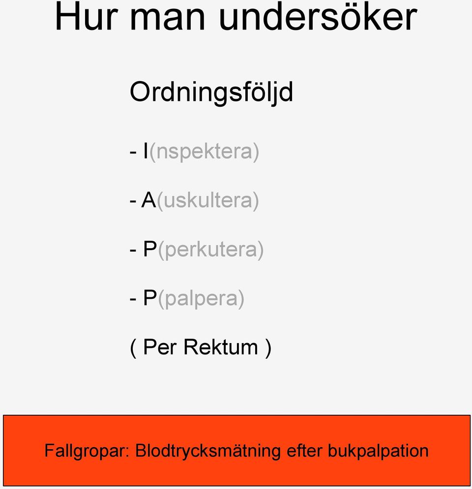 P(perkutera) - P(palpera) ( Per Rektum