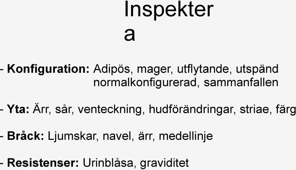 venteckning, hudförändringar, striae, färg - Bråck: