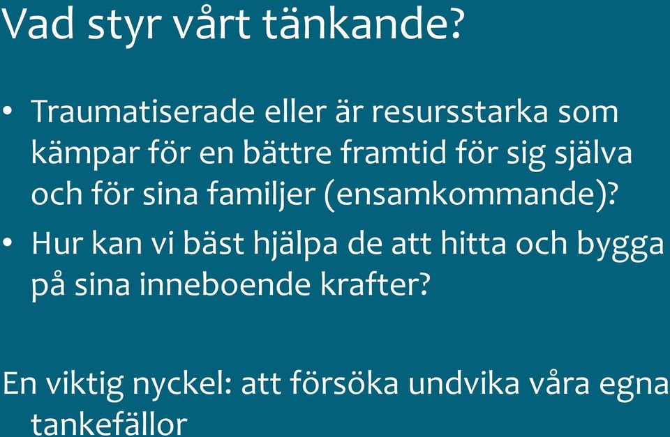 för sig själva och för sina familjer (ensamkommande)?