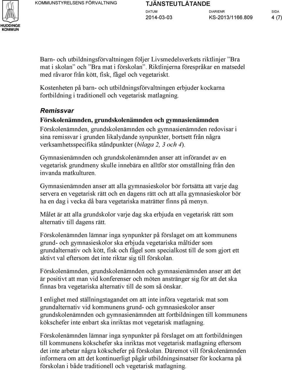 Kostenheten på barn- och utbildningsförvaltningen erbjuder kockarna fortbildning i traditionell och vegetarisk matlagning.