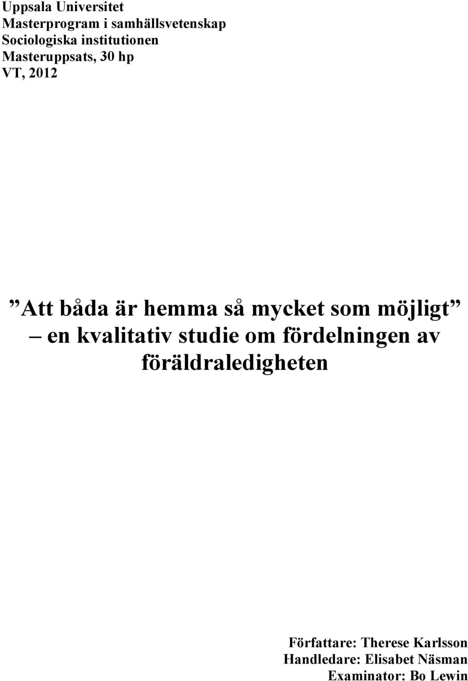 som möjligt en kvalitativ studie om fördelningen av föräldraledigheten