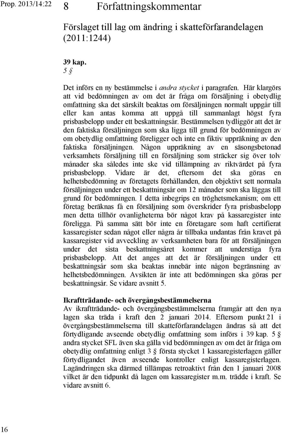 högst fyra prisbasbelopp under ett beskattningsår.