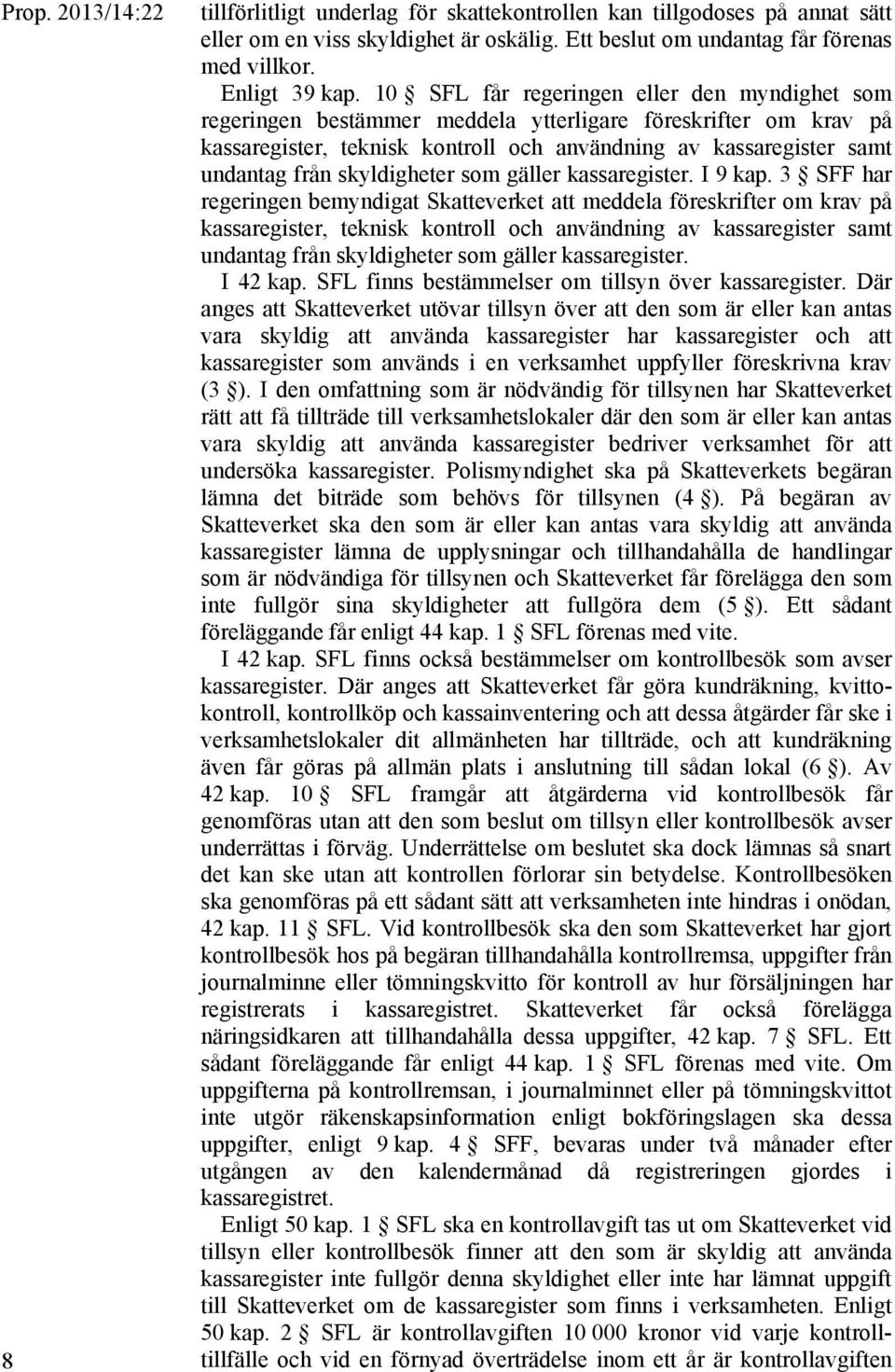 skyldigheter som gäller kassaregister. I 9 kap.