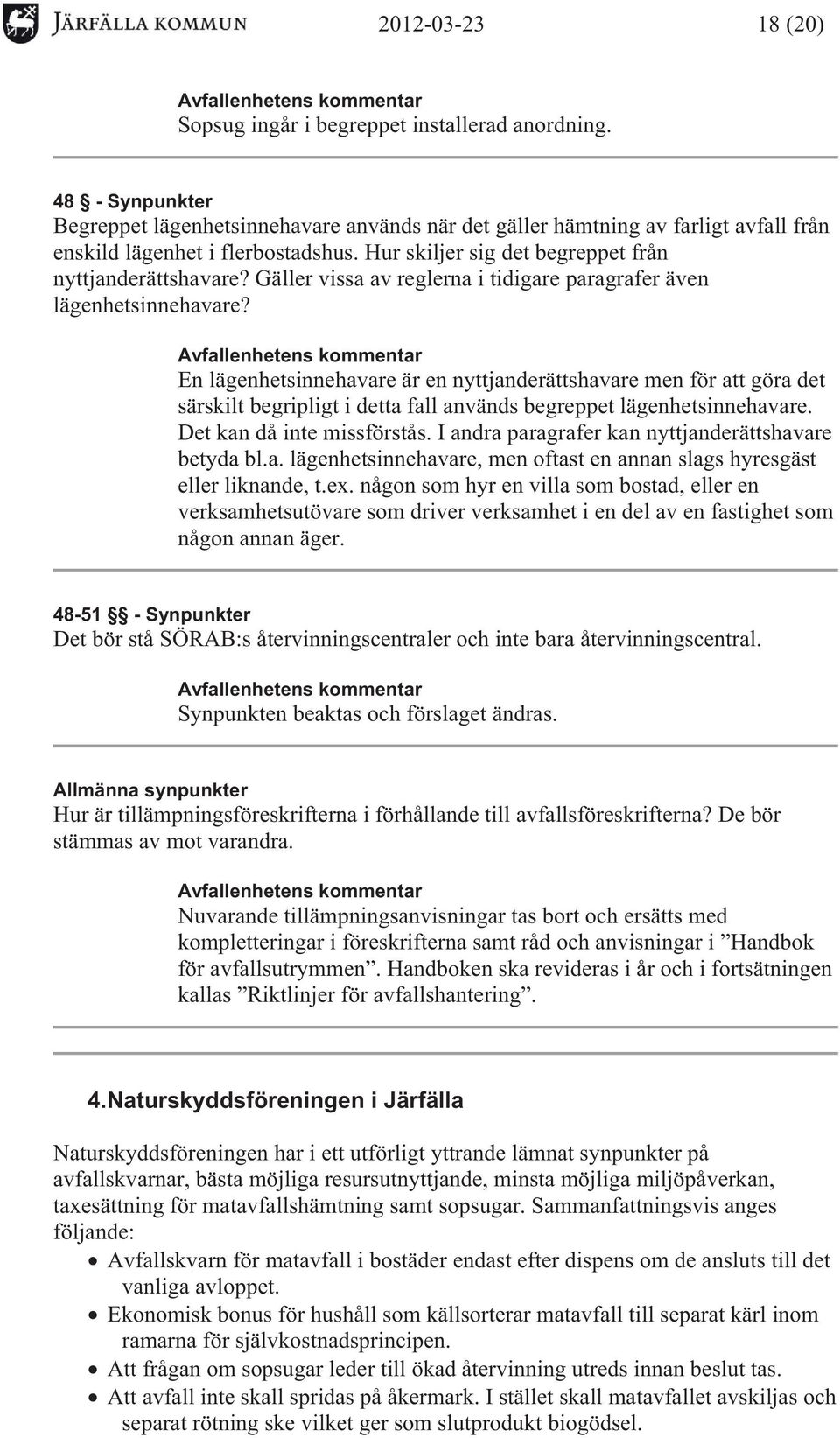 Gäller vissa av reglerna i tidigare paragrafer även lägenhetsinnehavare?