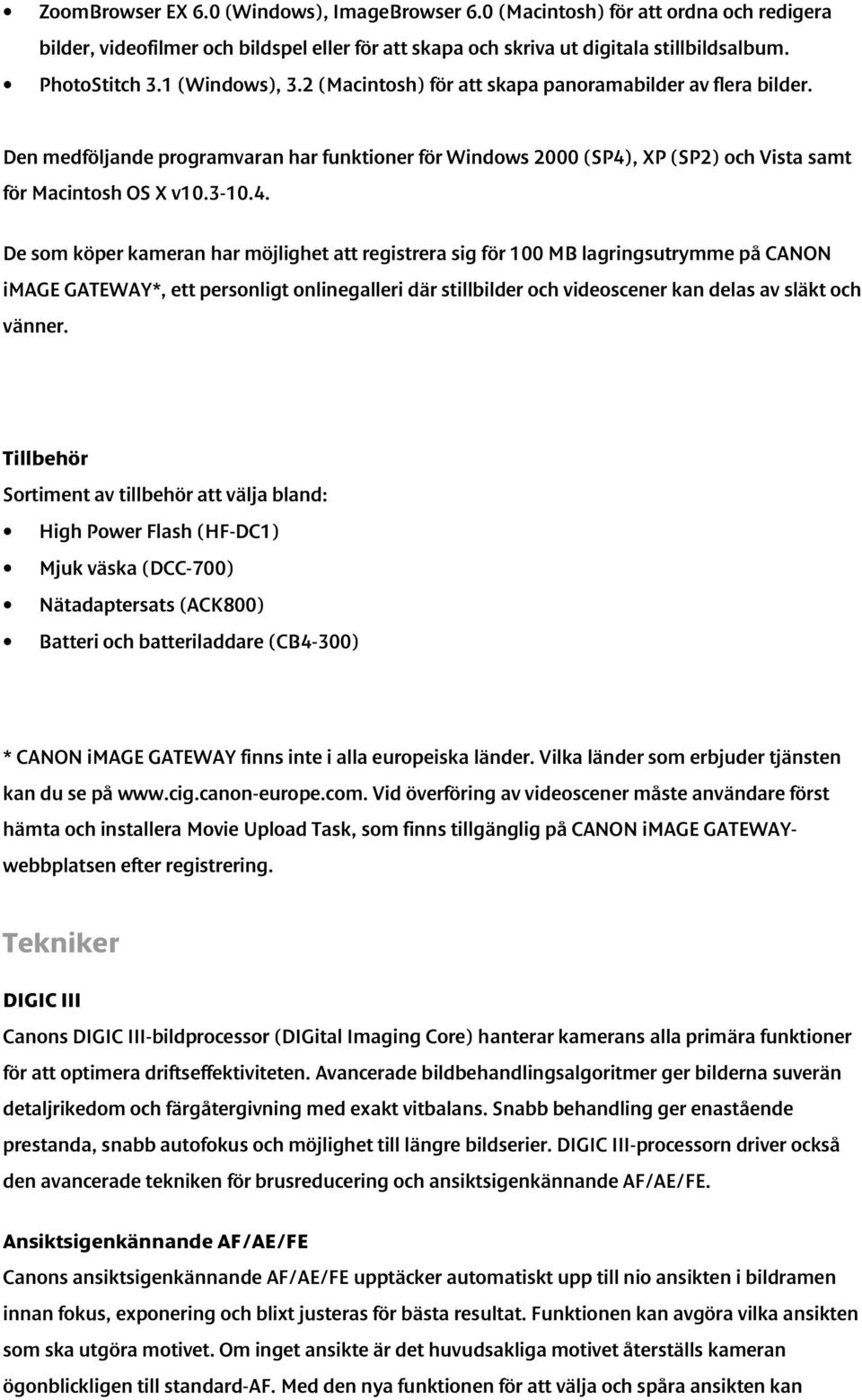 , XP (SP2) och Vista samt för Macintosh OS X v10.3-10.4.
