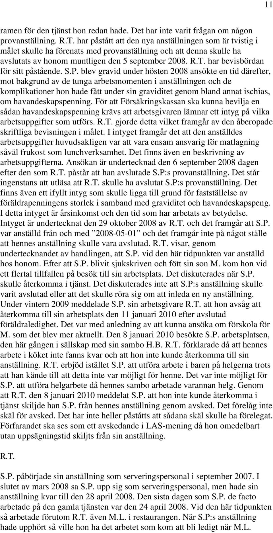 har bevisbördan för sitt påstående. S.P.