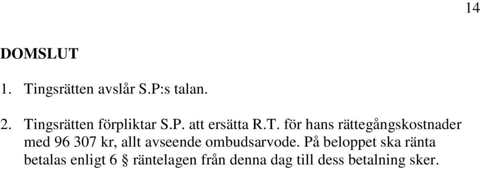 rättegångskostnader med 96 307 kr, allt avseende ombudsarvode.
