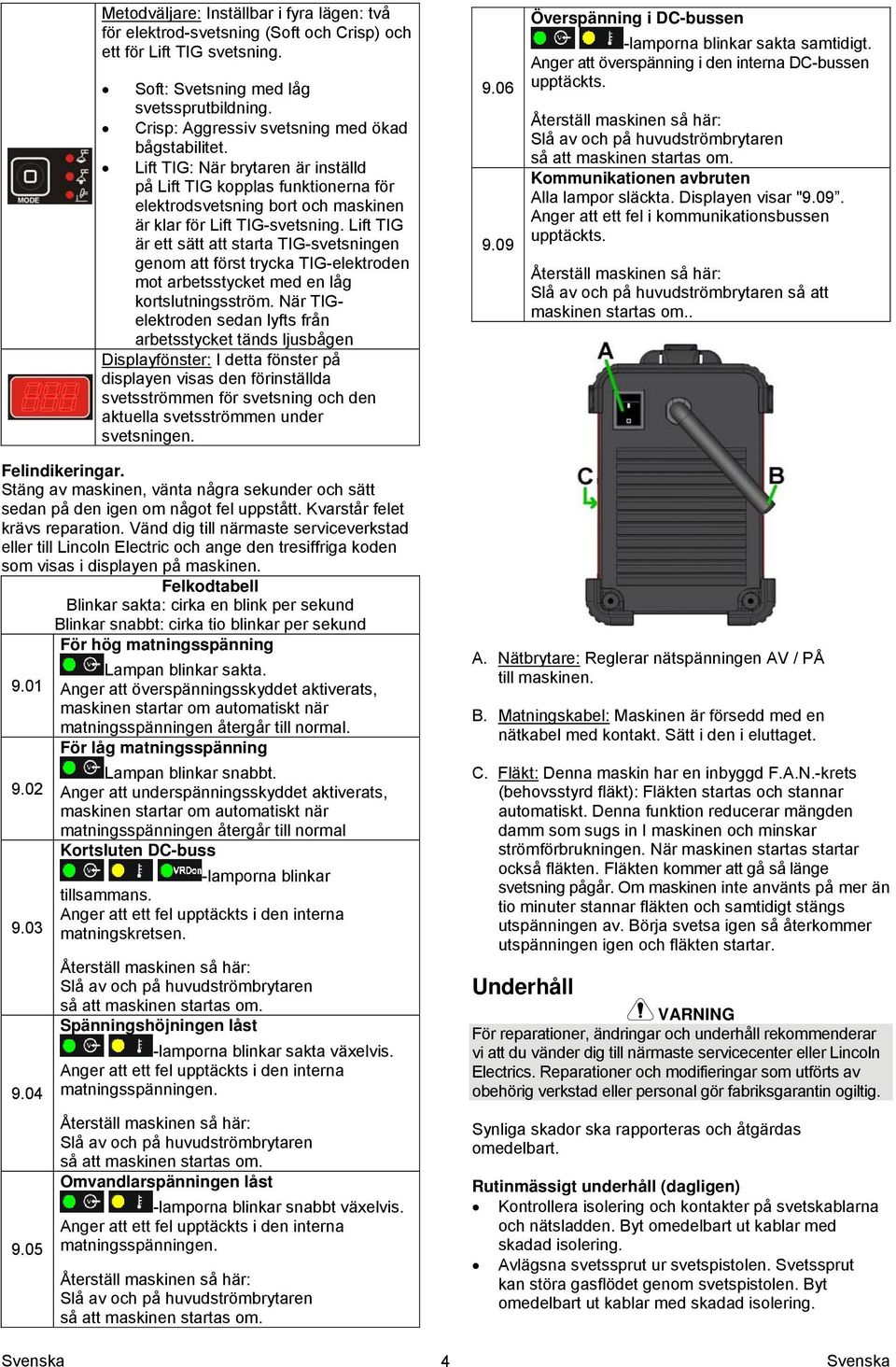 Lift TIG är ett sätt att starta TIG-svetsningen genom att först trycka TIG-elektroden mot arbetsstycket med en låg kortslutningsström.