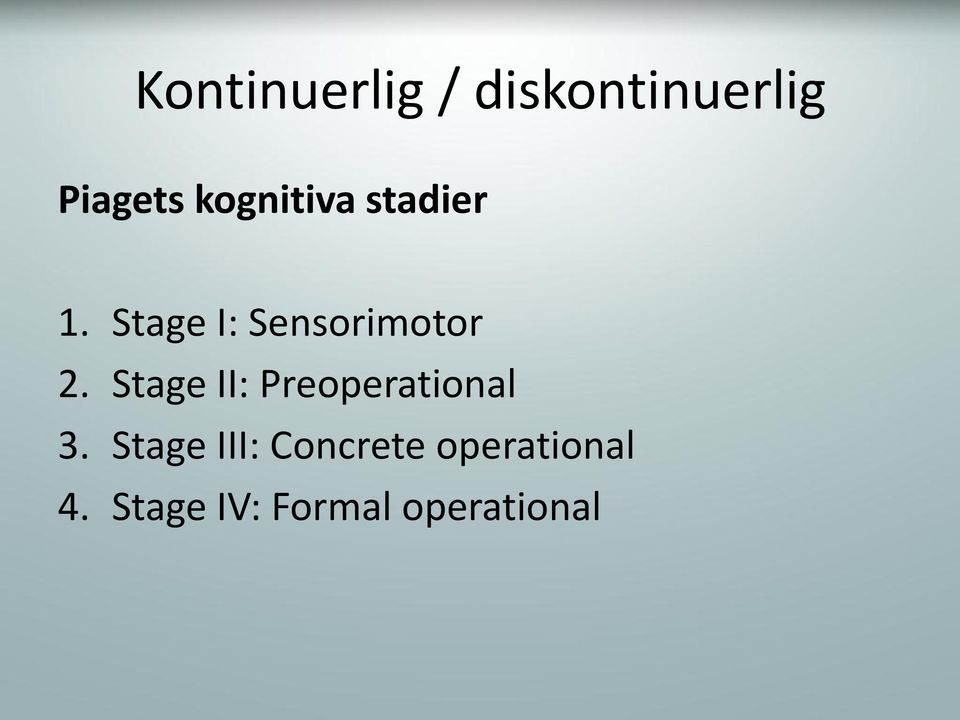 Stage I: Sensorimotor 2.