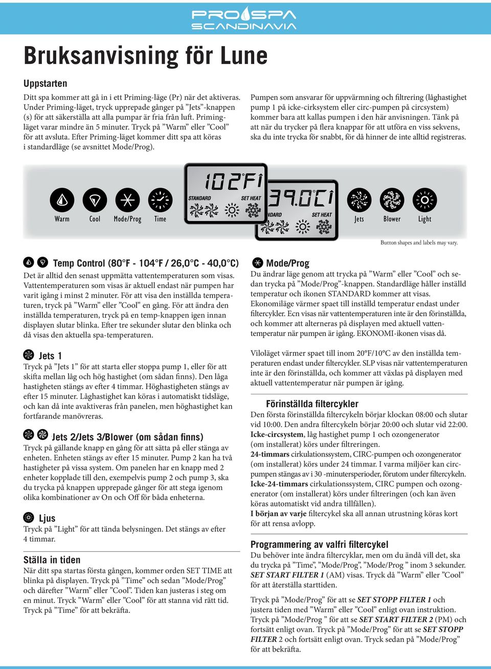 Press, then, then Warm or the spa will run in Standard Mode (see section). This document covers VS and GS systems 500DZ through 520DZ with Balboa Panels VL80D or VL802D. button.