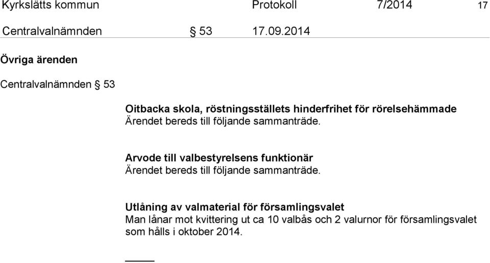 Ärendet bereds till följande sammanträde.