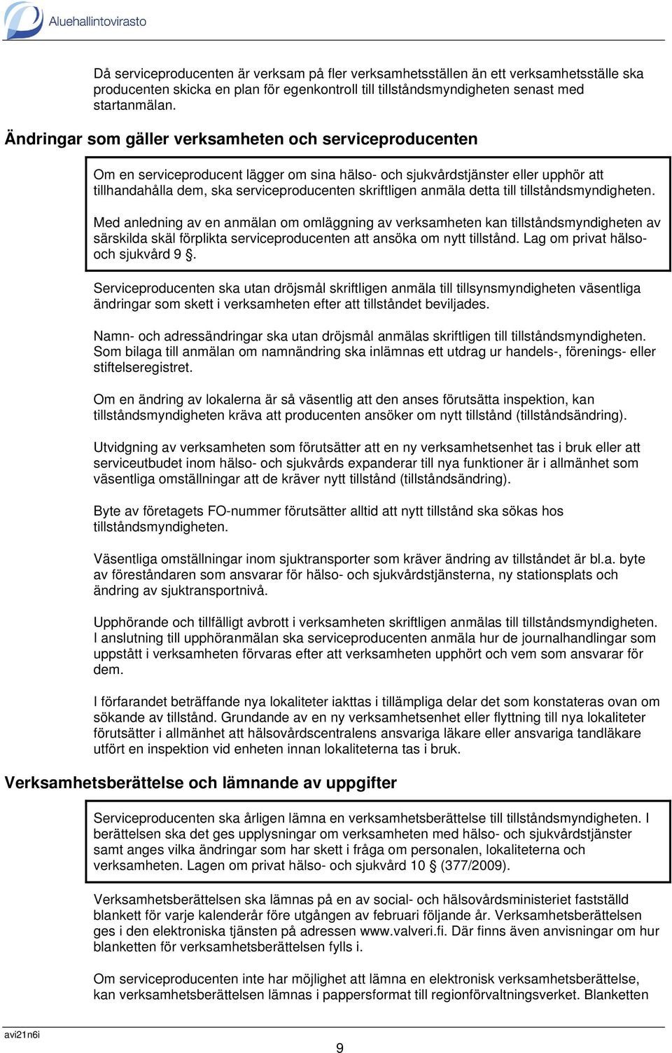 anmäla detta till tillståndsmyndigheten.