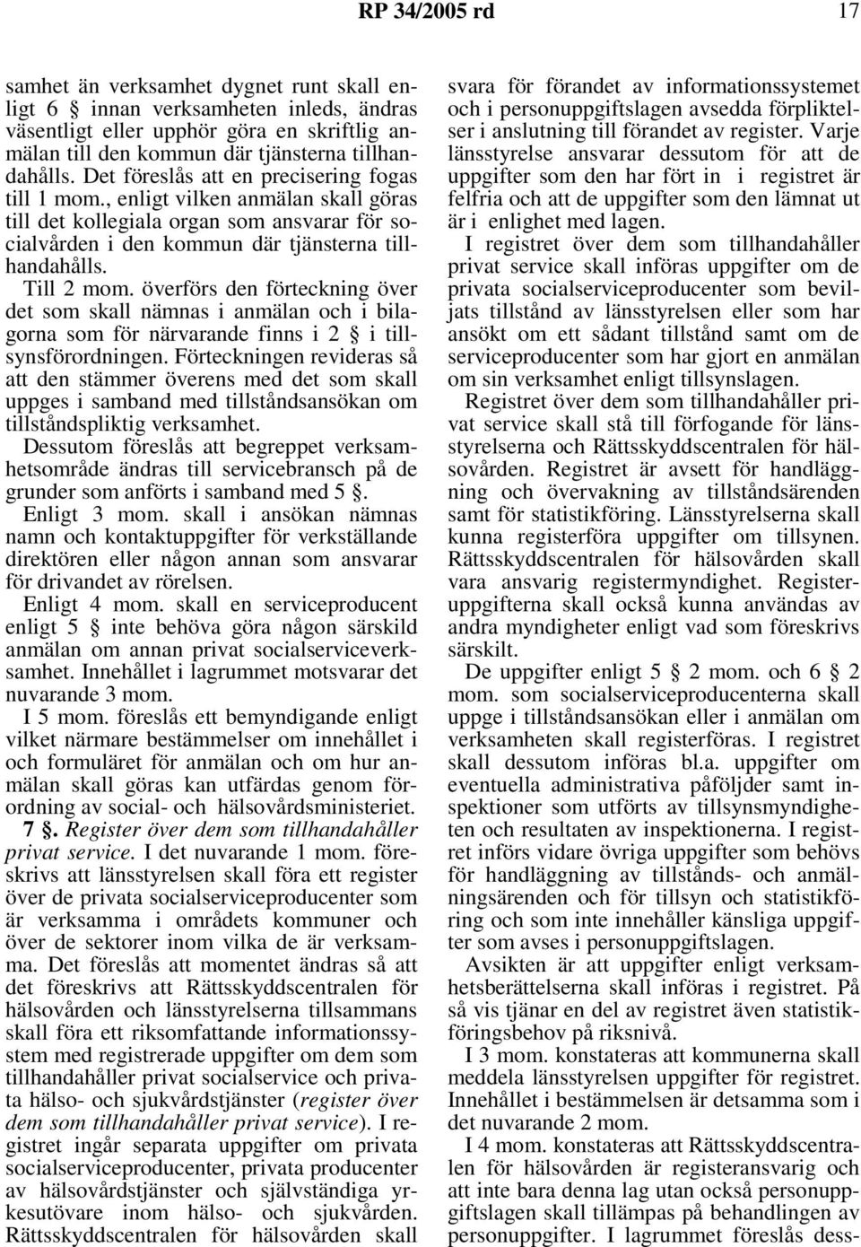 överförs den förteckning över det som skall nämnas i anmälan och i bilagorna som för närvarande finns i 2 i tillsynsförordningen.