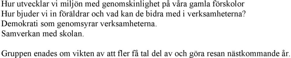 Demokrati som genomsyrar verksamheterna. Samverkan med skolan.