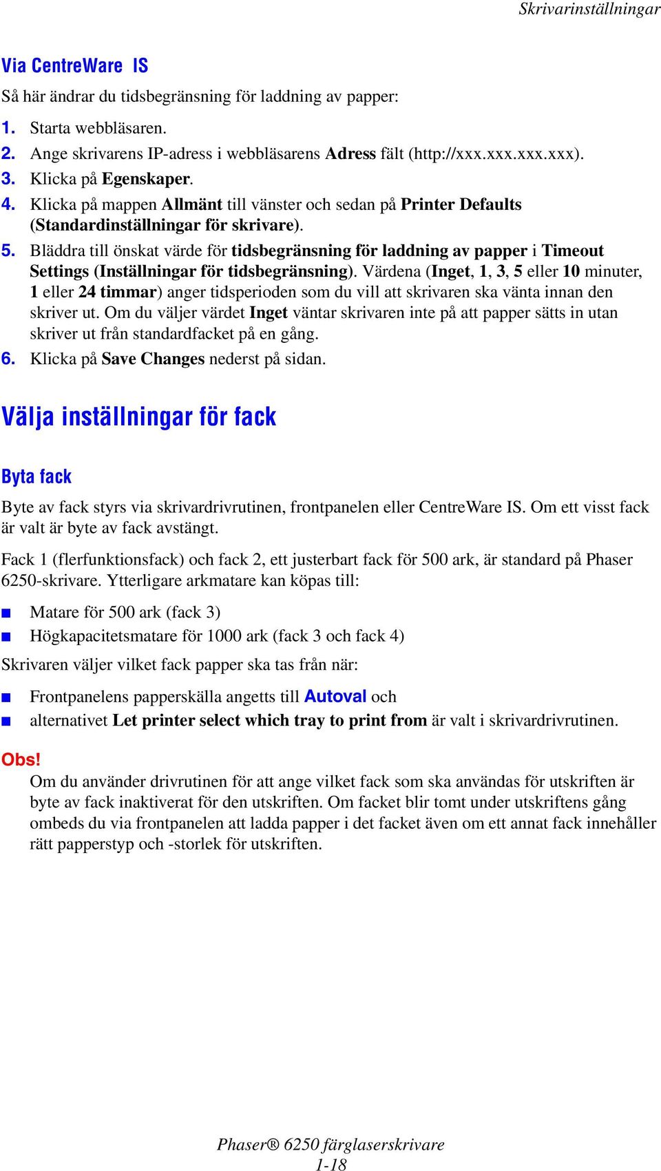 Bläddra till önskat värde för tidsbegränsning för laddning av papper i Timeout Settings (Inställningar för tidsbegränsning).