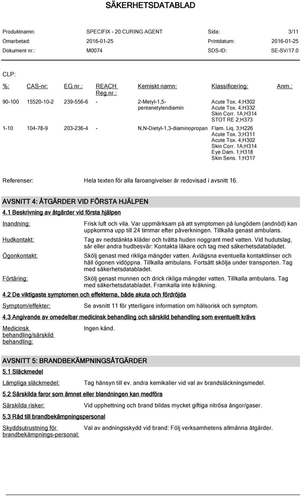 1;H317 Referenser: Hela texten för alla faroangivelser är redovisad i avsnitt 16. AVSNITT 4: ÅTGÄRDER VID FÖRSTA HJÄLPEN 4.