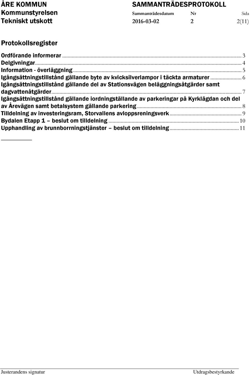 .. 6 Igångsättningstillstånd gällande del av Stationsvägen beläggningsåtgärder samt dagvattenåtgärder.
