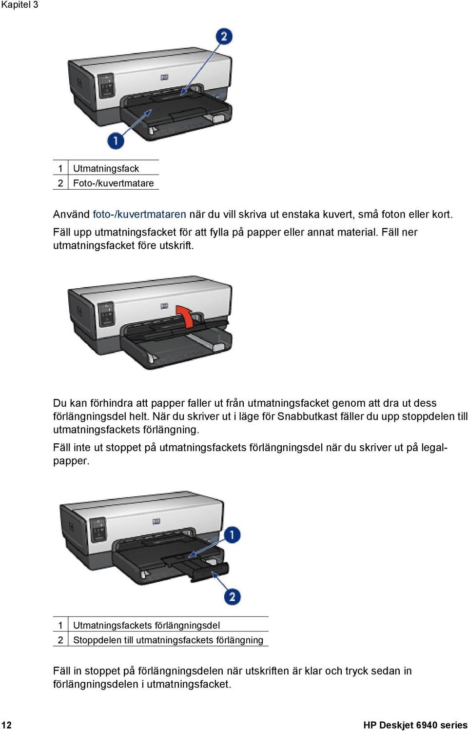 Du kan förhindra att papper faller ut från utmatningsfacket genom att dra ut dess förlängningsdel helt.