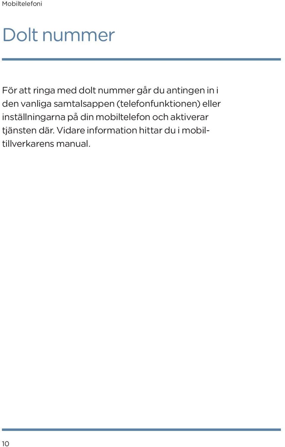 inställningarna på din mobiltelefon och aktiverar tjänsten