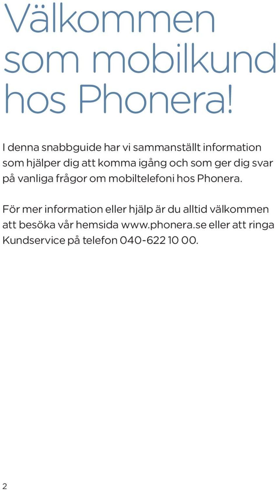 och som ger dig svar på vanliga frågor om mobiltelefoni hos Phonera.