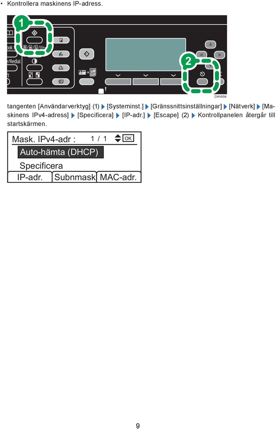 ] [Gränssnittsinställningar] [Nätverk] [Maskinens IPv4-adress] [Specificera]