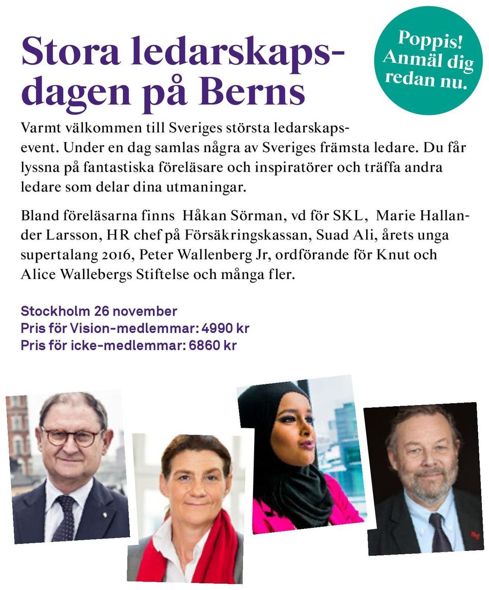 Bland föreläsarna finns Håkan Sörman, vd för SKL, Marie Hallander Larsson, HR chef på Försäkringskassan, Suad Ali, årets unga supertalang 2016, Peter