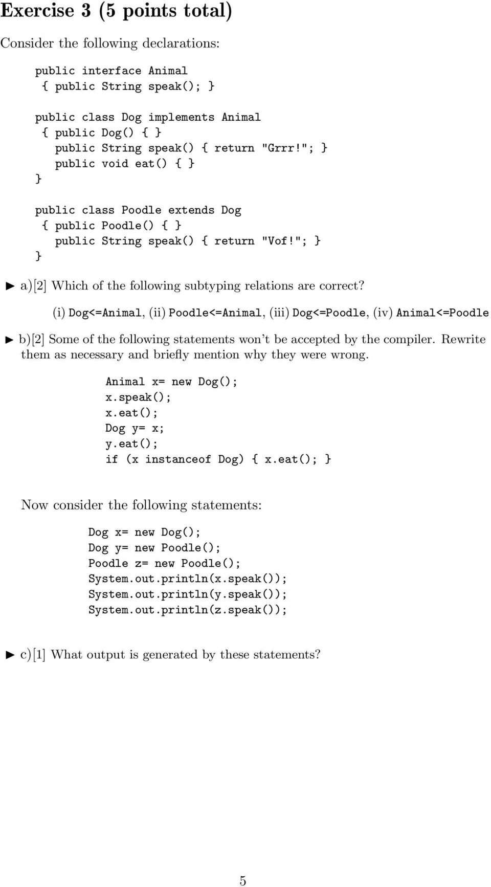 (i) Dog<=Animal, (ii) Poodle<=Animal, (iii) Dog<=Poodle, (iv) Animal<=Poodle b)[2] Some of the following statements won t be accepted by the compiler.