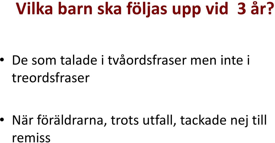 inte i treordsfraser När