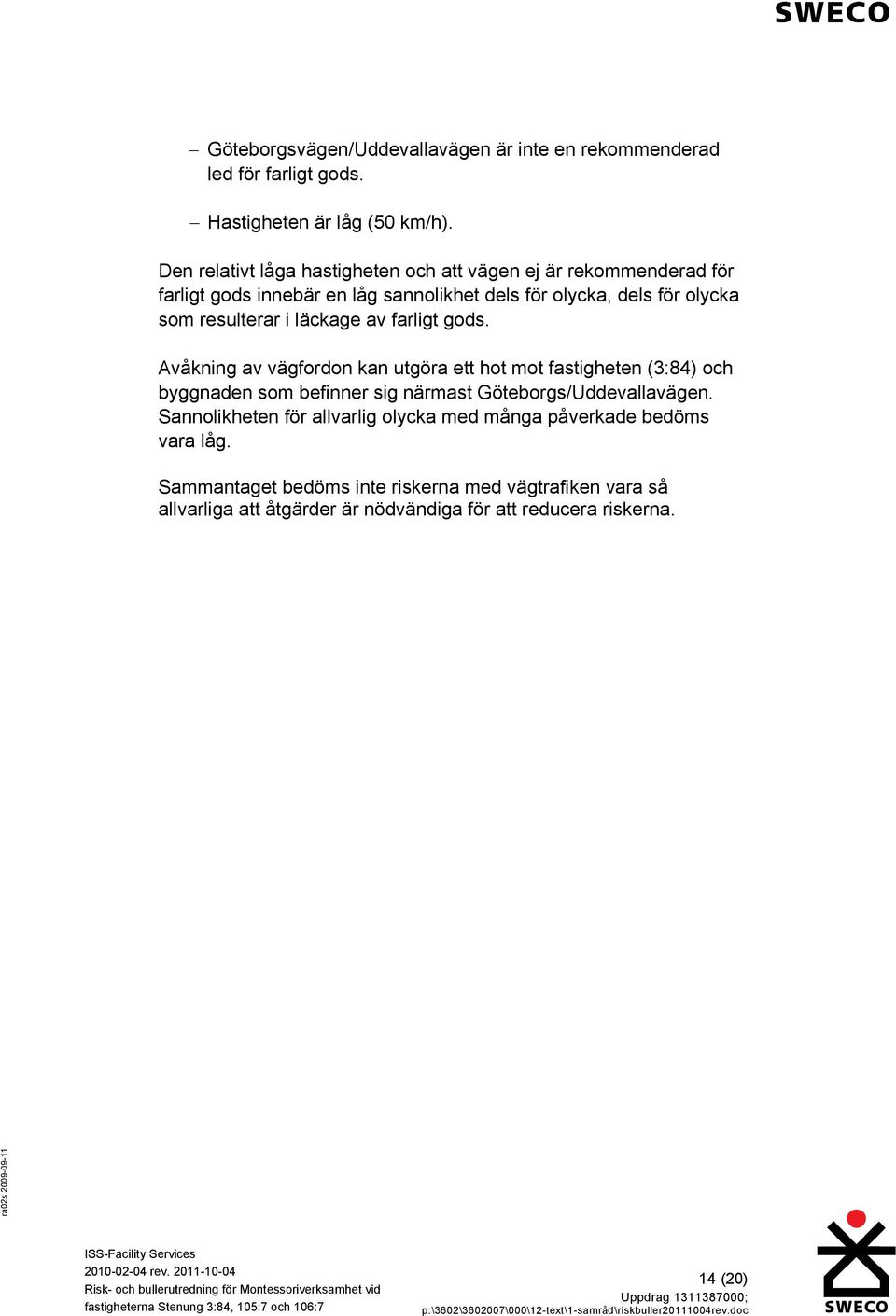 resulterar i läckage av farligt gods.