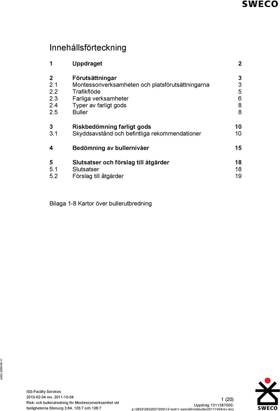 4 Typer av farligt gods 8 2.5 Buller 8 3 Riskbedömning farligt gods 10 3.