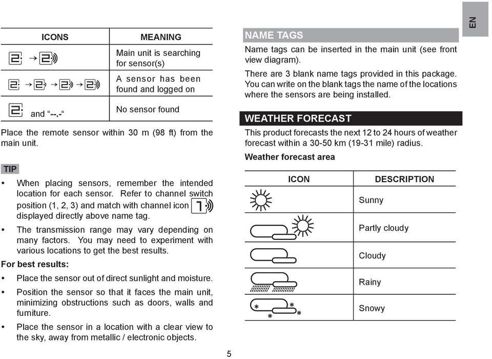 The transmission range may vary depending on many factors. You may need to experiment with various locations to get the best results.