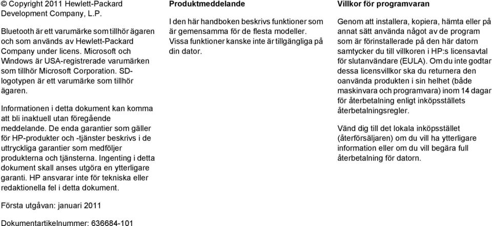 Informationen i detta dokument kan komma att bli inaktuell utan föregående meddelande.