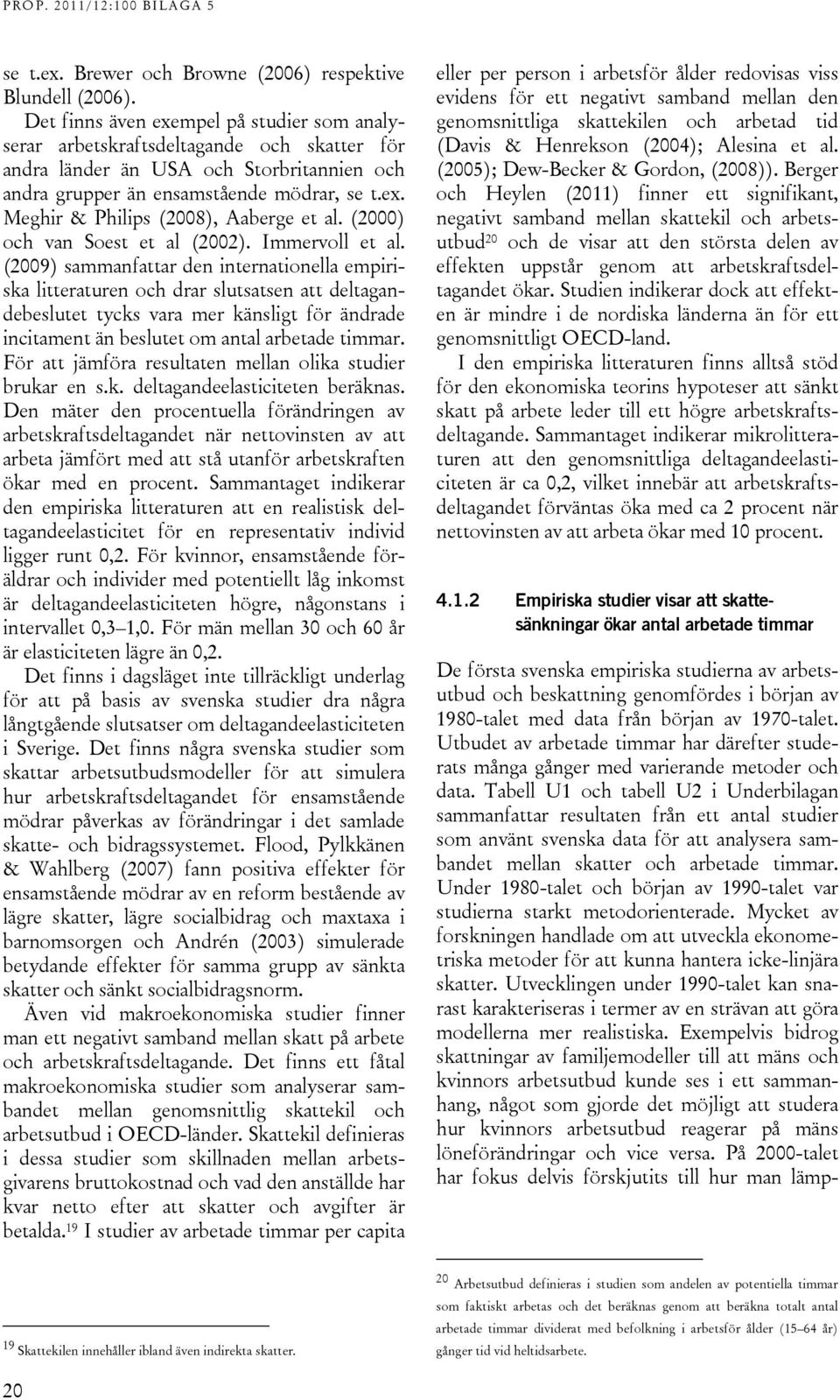 (2000) och van Soest et al (2002). Immervoll et al.