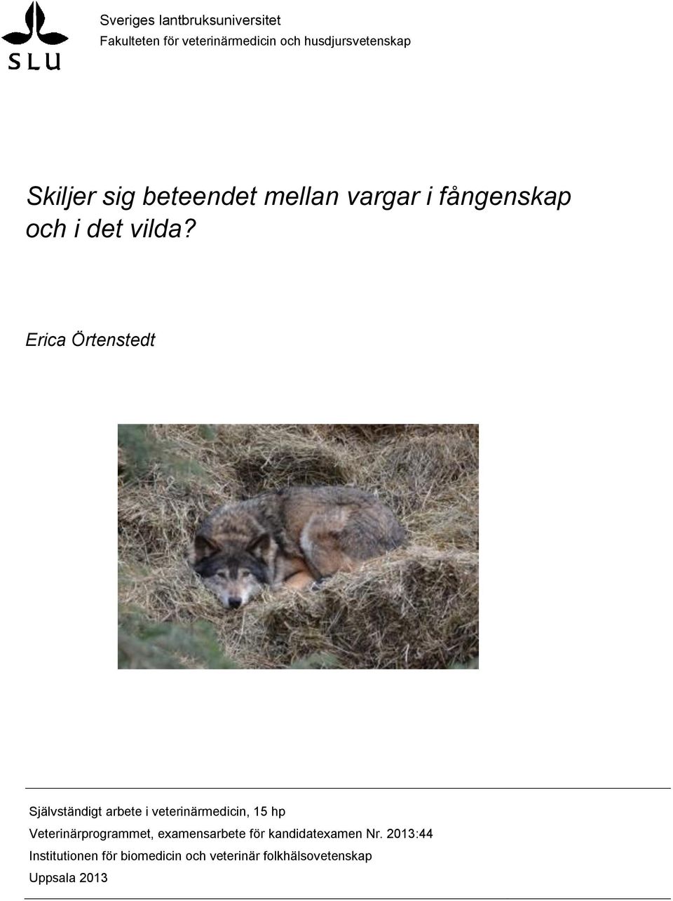 Erica Örtenstedt Självständigt arbete i veterinärmedicin, 15 hp Veterinärprogrammet,