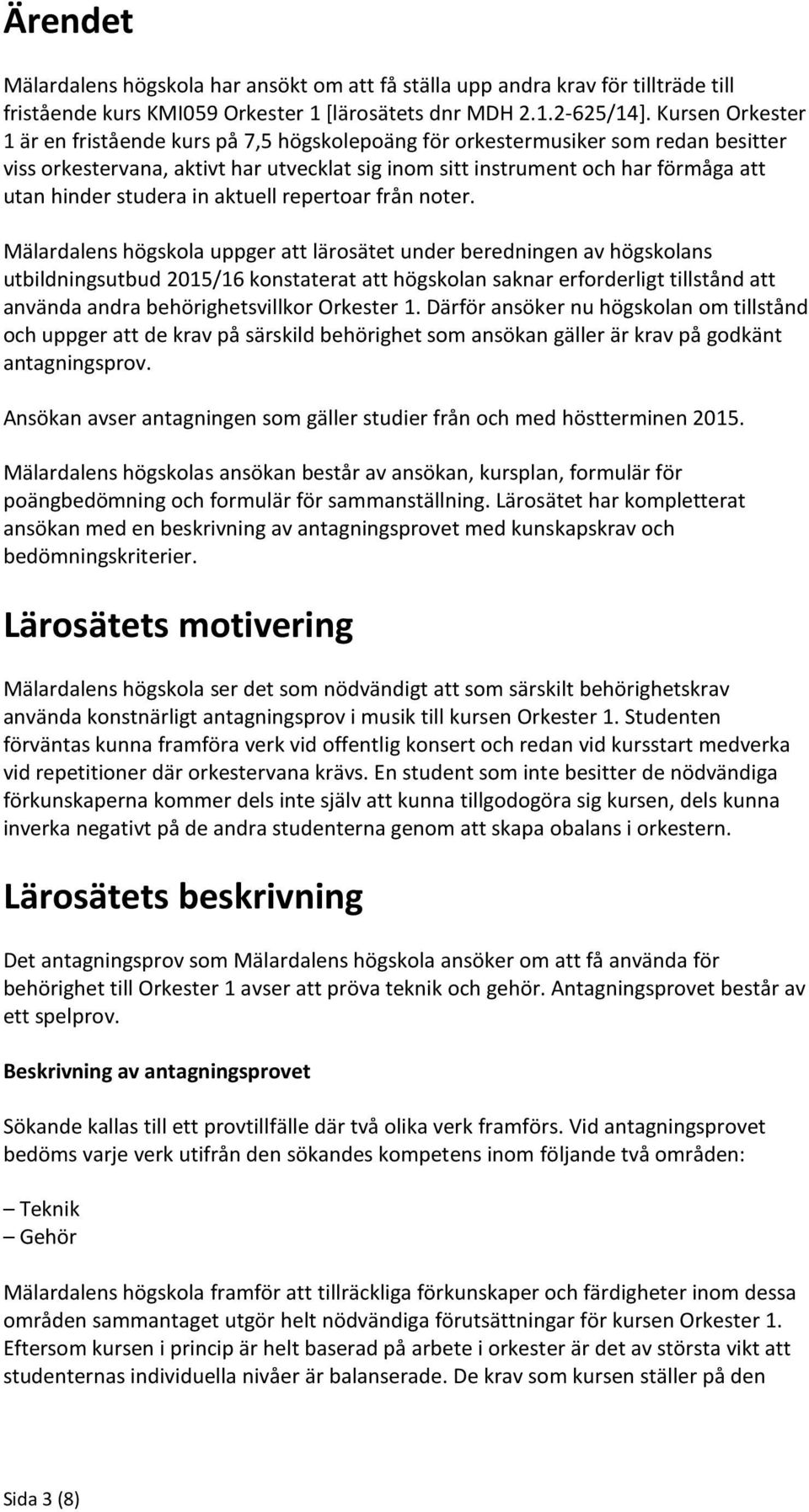 studera in aktuell repertoar från noter.