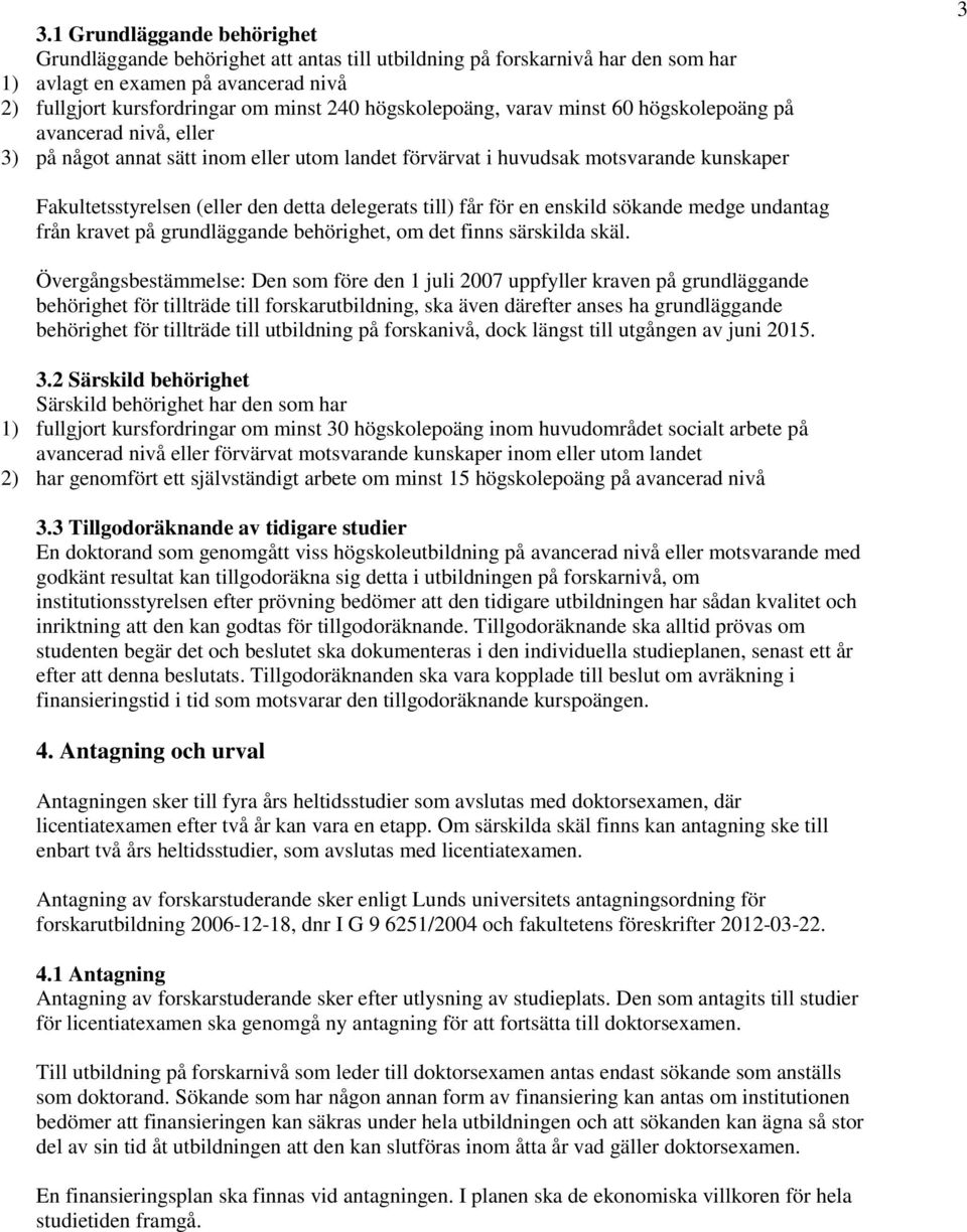 delegerats till) får för en enskild sökande medge undantag från kravet på grundläggande behörighet, om det finns särskilda skäl.