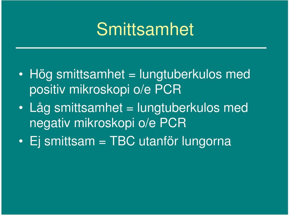 PCR Låg smittsamhet = lungtuberkulos med