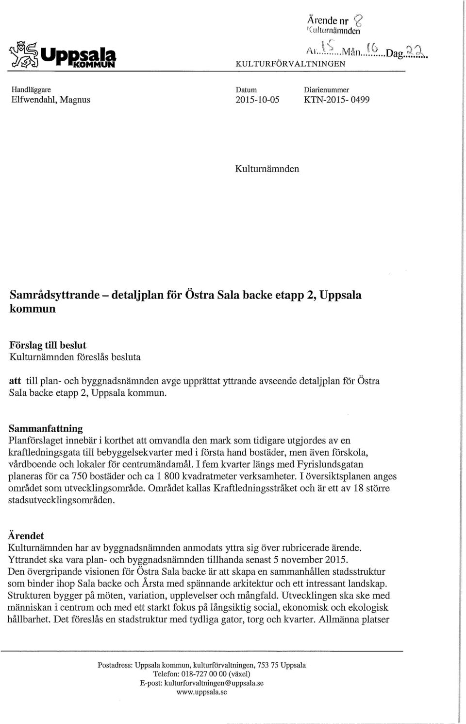 Sammanfattning Planförslaget innebär i korthet att omvandla den mark som tidigare utgjordes av en kraftledningsgata till bebyggelsekvarter med i första hand bostäder, men även förskola, vårdboende