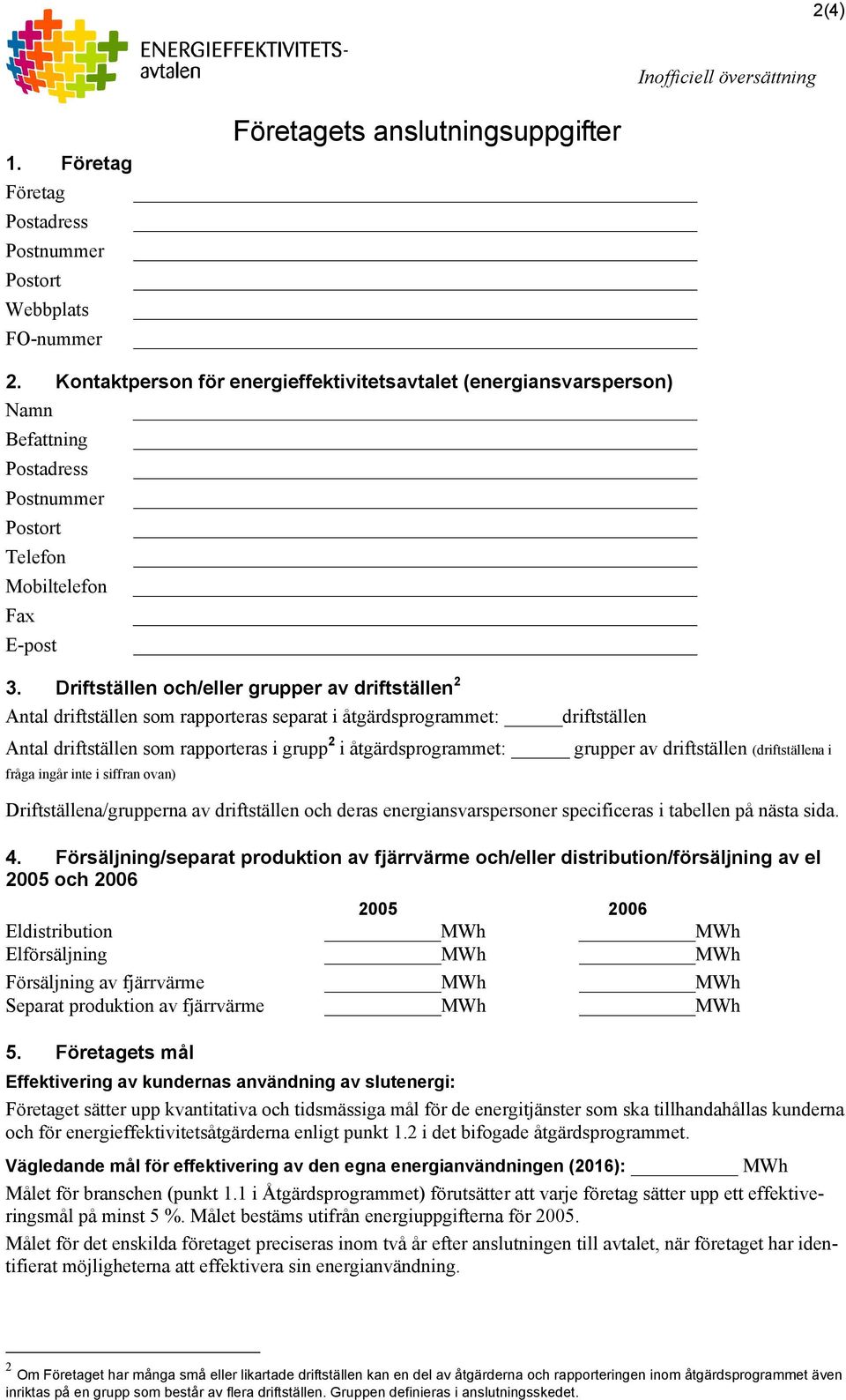 Driftställen och/eller grupper av driftställen 2 Antal driftställen som rapporteras separat i åtgärdsprogrammet: driftställen Inofficiell översättning Antal driftställen som rapporteras i grupp 2 i