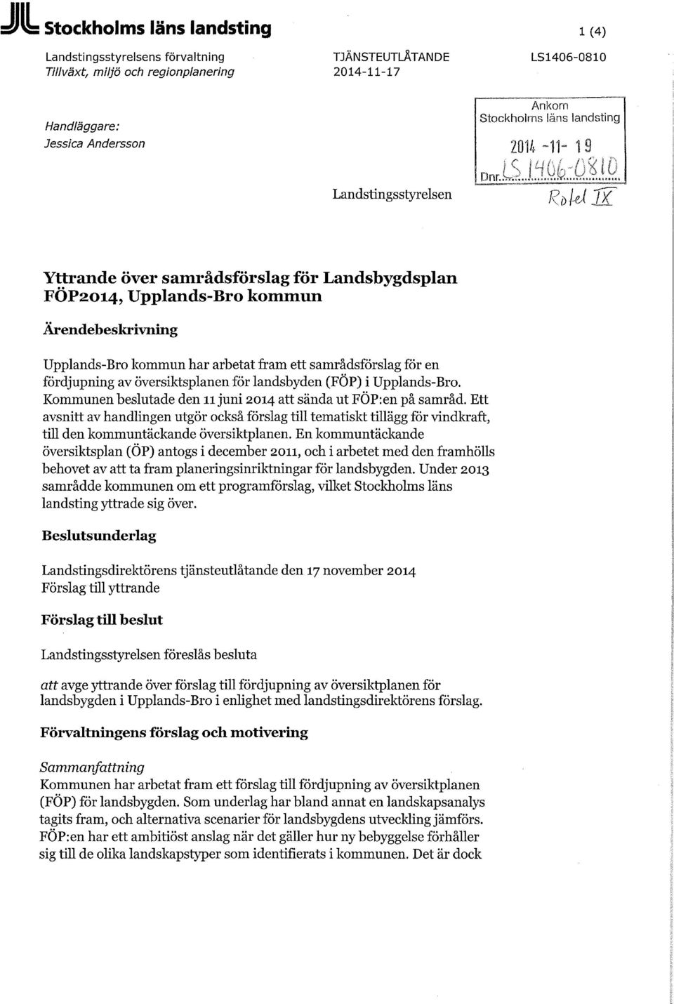 fördjupning av översiktsplanen för landsbyden (FÖP) i Upplands-Bro. Kommunen beslutade den 11 juni 2014 att sända ut FÖP:en på samråd.