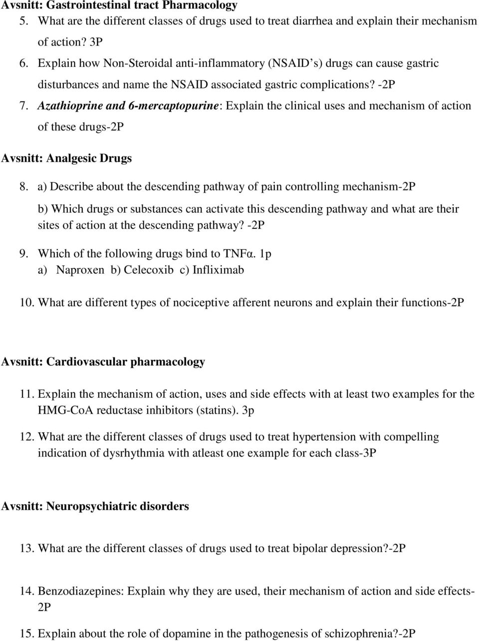 Azathioprine and 6-mercaptopurine: Explain the clinical uses and mechanism of action of these drugs-2p Avsnitt: Analgesic Drugs 8.