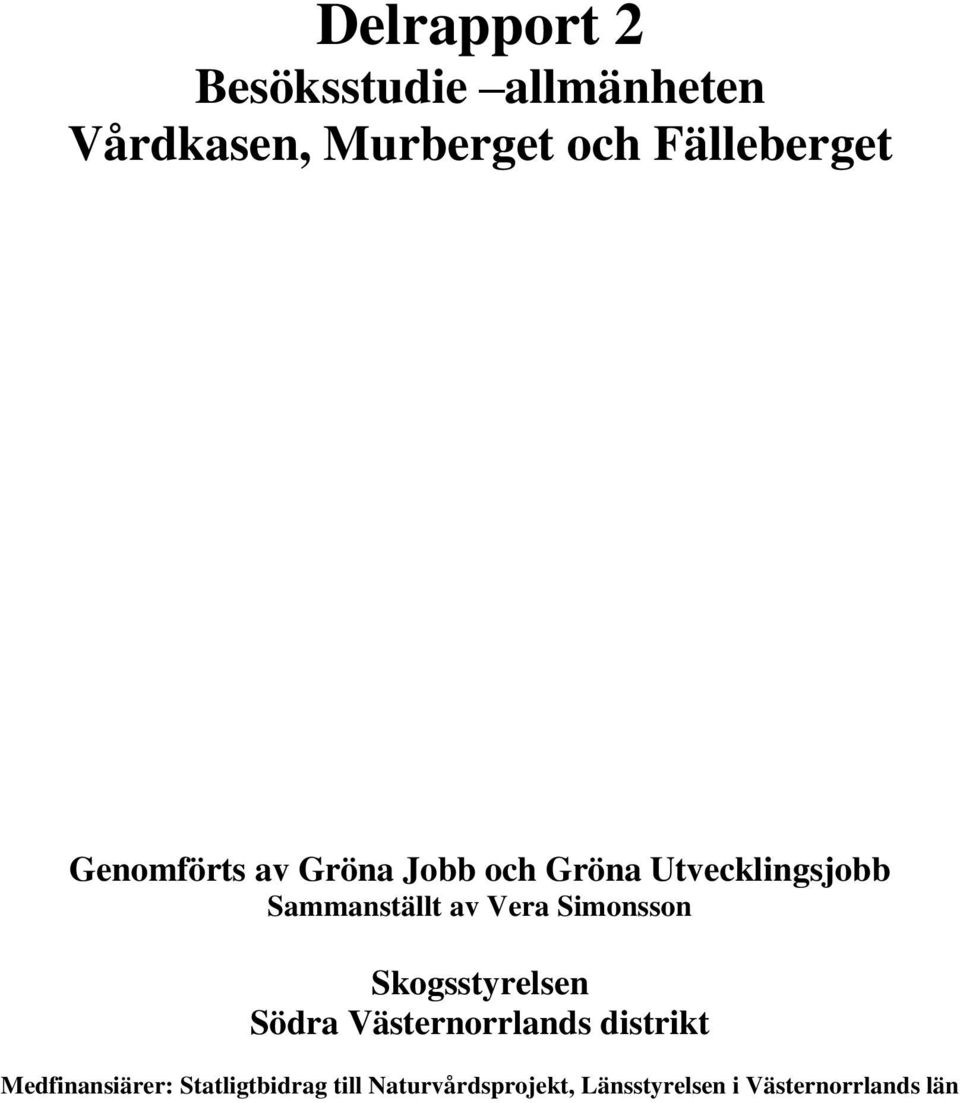 Sammanställt av Vera Simonsson Skogsstyrelsen Södra Västernorrlands