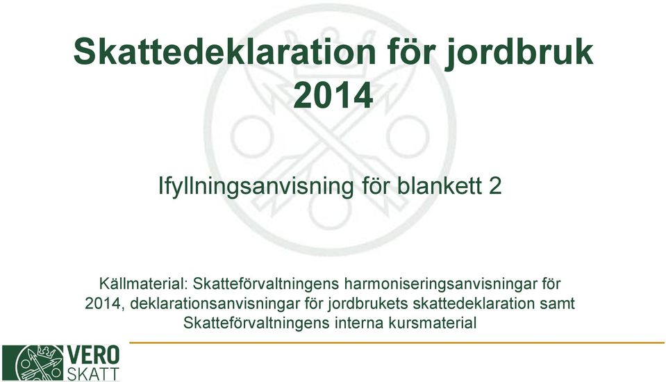 harmoniseringsanvisningar för 2014, deklarationsanvisningar