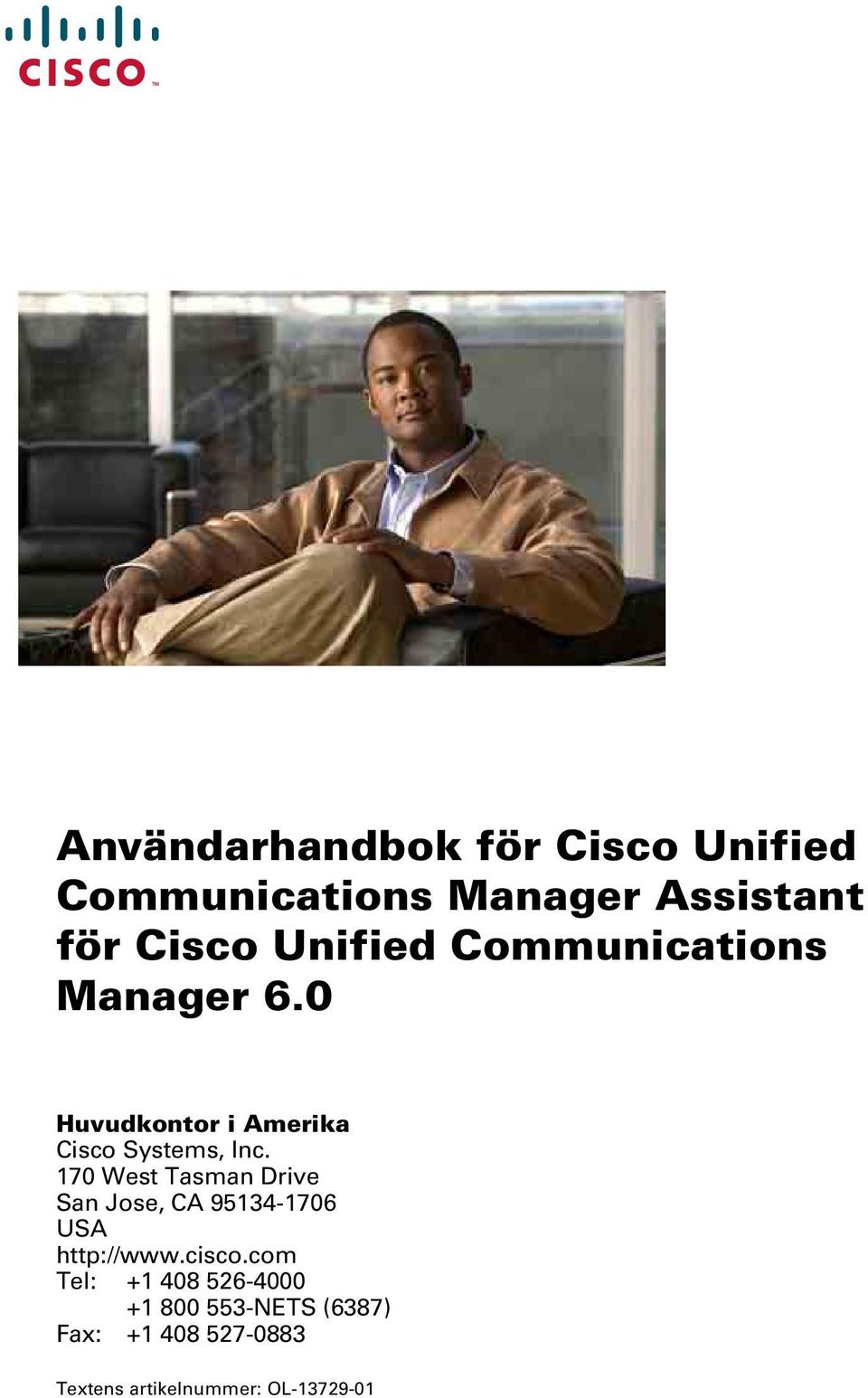 170 West Tasman Drive San Jose, CA 95134-1706 USA http://www.cisco.