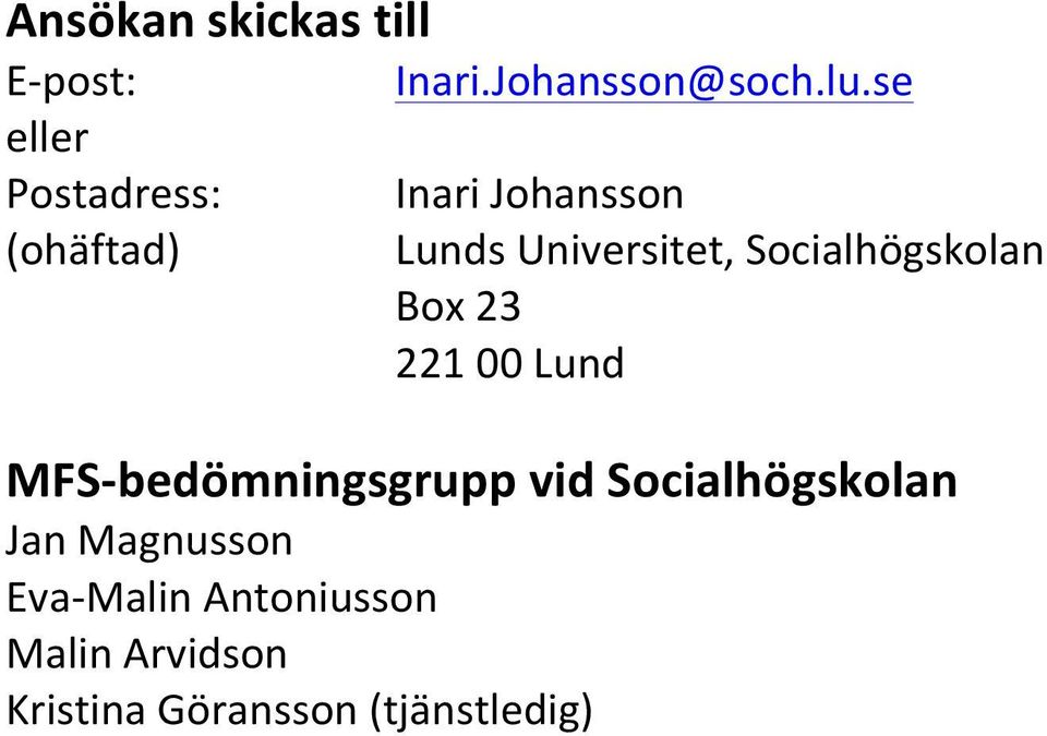 Socialhögskolan Box 23 221 00 Lund MFS-bedömningsgrupp vid