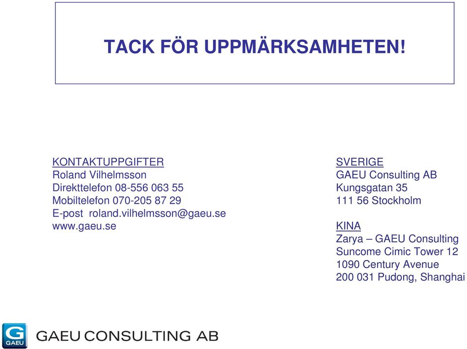 070-205 87 29 E-post roland.vilhelmsson@gaeu.